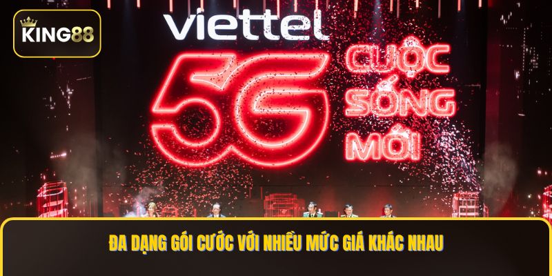Đa dạng gói cước với nhiều mức giá khác nhau