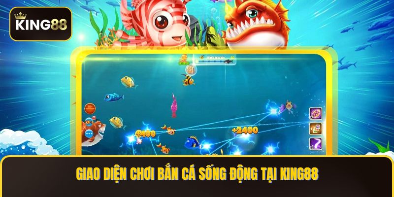 Giao diện chơi Bắn Cá sống động tại KING88