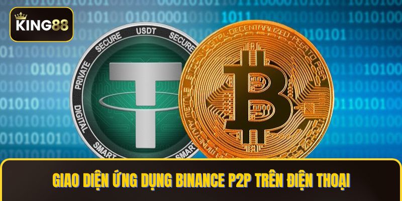 Giao diện ứng dụng Binance P2P trên điện thoại