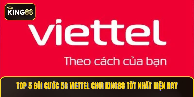 Gói cước 5g viettel chơi king88