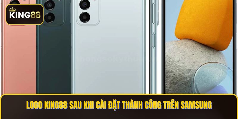 Logo KING88 sau khi cài đặt thành công trên Samsung