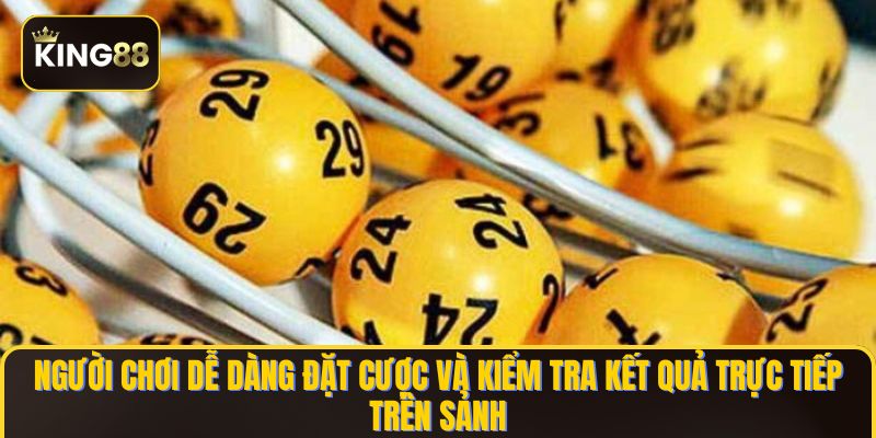 Người chơi dễ dàng đặt cược và kiểm tra kết quả trực tiếp trên sảnh