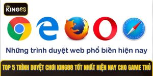 trình duyệt chơi KING88
