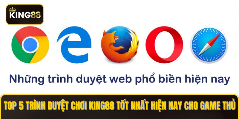 trình duyệt chơi KING88